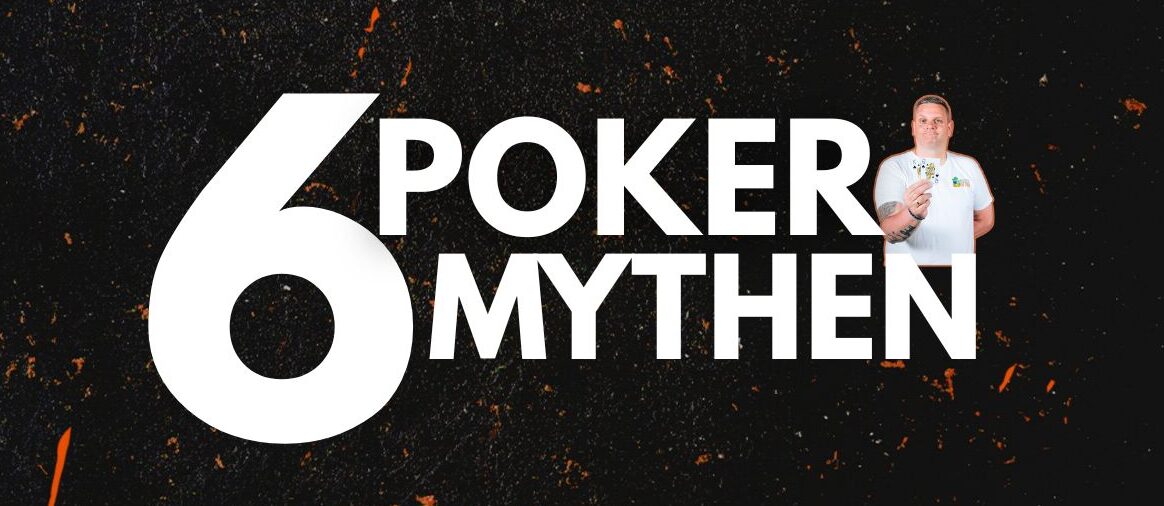 Sechs Pokermythen und was wirklich stimmt